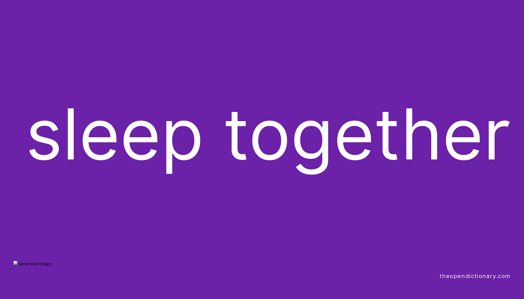 SLEEP TOGETHER Phrasal Verb SLEEP TOGETHER Definition, Meaning and